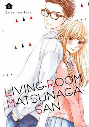 Living-Room Matsunaga-san Vol. 5 by Keiko Iwashita, Keiko Iwashita