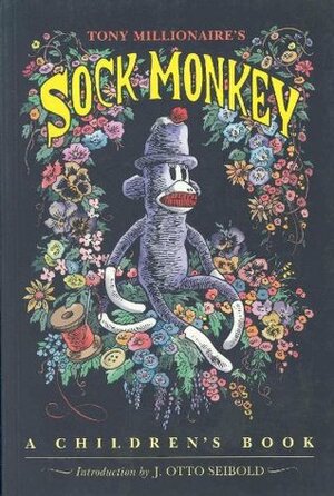 Sock Monkey: A Children's Book by J. Otto Seibold, Tony Millionaire