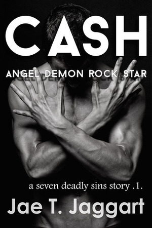 Cash: Angel, Demon, Rock Star by Jae T. Jaggart