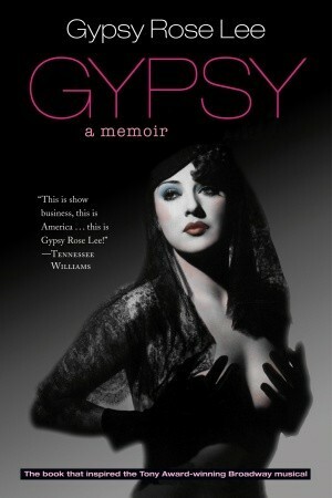 Gypsy: Memoirs of America's Most Celebrated Stripper by Erik Preminger, Gypsy Rose Lee