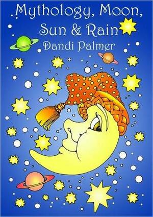 Mythology, Moon, Sun and Rain by Dandi Palmer