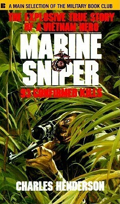 Marine Sniper: 93 Confirmed Kills: The Explosive True Story of a Vietnam Hero by Charles Henderson