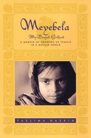 Meyebela: My Bengali Girlhood by Taslima Nasrin, Gopa Majumdar