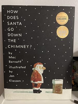 How Does Santa Go Down the Chimney? by Mac Barnett