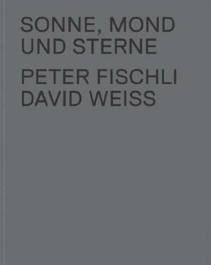 Peter Fischli & David Weiss: Sonne, Mond Und Sterne by 