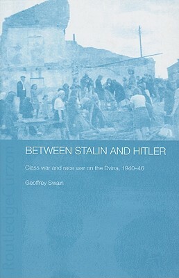 Between Stalin and Hitler by Geoffrey Swain