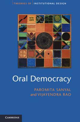 Oral Democracy: Deliberation in Indian Village Assemblies by Vijayendra Rao, Paromita Sanyal