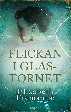 Flickan i glastornet by Elizabeth Fremantle