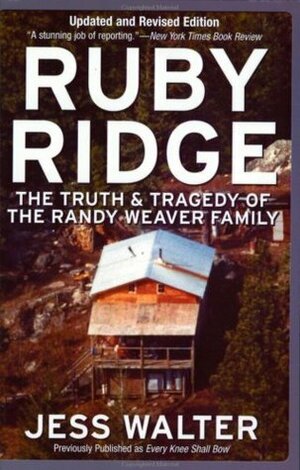 Ruby Ridge: The Truth and Tragedy of the Randy Weaver Family by Jess Walter