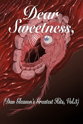 Dear Sweetness: (dan Gleason's Greatest Hits, Vol. 3) by Dan Gleason