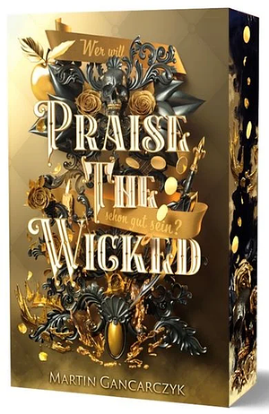 Praise The Wicked by Martin Gancarczyk