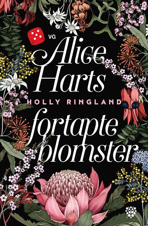 Alice Harts fortapte blomster by Holly Ringland