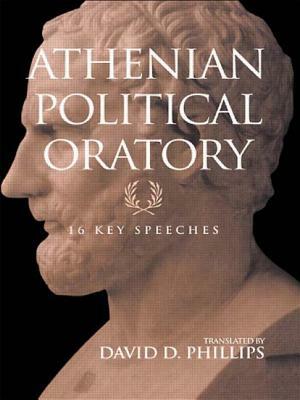 Athenian Political Oratory: 16 Key Speeches by David Phillips