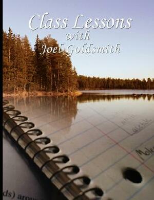 Class Lessons with Joel Goldsmith by Joel S. Goldsmith