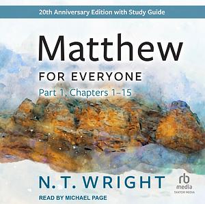 Matthew for Everyone: Part One, Chapters 1-15 by N.T. Wright, Tom Wright