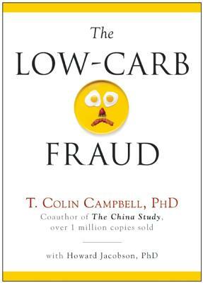 The Low-Carb Fraud by T. Colin Campbell