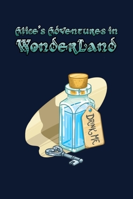 Alice's Adventures in Wonderland: Enter the topsy-turvy world of Wonderland, where fantasy reigns and the rules of reality disappear. by Lewis Carroll