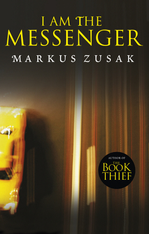 I Am the Messenger by Markus Zusak