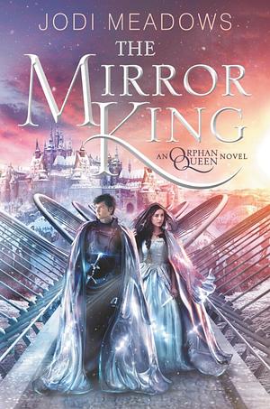 The Mirror King by Jodi Meadows