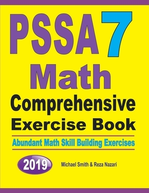 PSSA 7 Math Comprehensive Exercise Book: Abundant Math Skill Building Exercises by Michael Smith, Reza Nazari