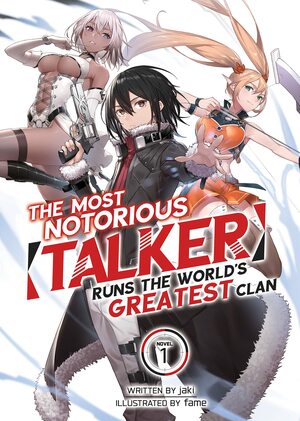 The Most Notorious “Talker” Runs the World's Greatest Clan (Light Novel) Vol. 1 by Jaki, fame