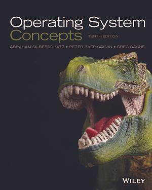 Operating System Concepts by Greg Gagne, Abraham Silberschatz, Peter B. Galvin