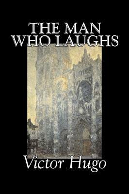 The Man Who Laughs by Victor Hugo, Fiction, Historical, Classics, Literary by Victor Hugo