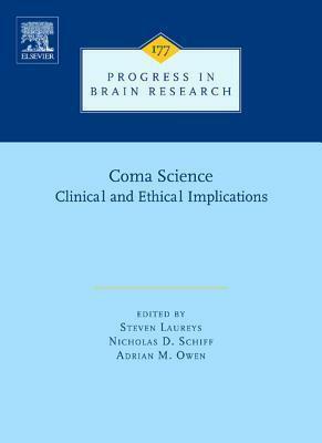 Coma Science: Clinical and Ethical Implications by Adrian M. Owen, Steven Laureys, Nicholas D. Schiff