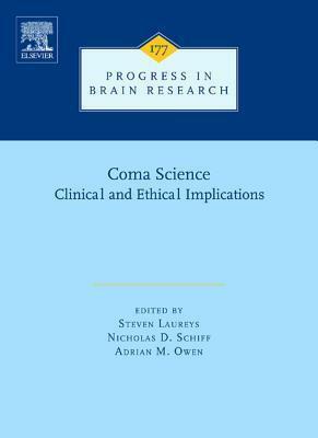 Coma Science: Clinical and Ethical Implications by Nicholas D. Schiff, Adrian M. Owen, Steven Laureys