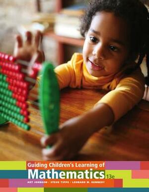 Guiding Children's Learning of Mathematics by Leonard M. Kennedy, Art Johnson, Steve Tipps