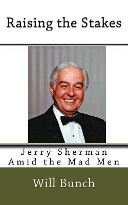 Raising the Stakes: Jerry Sherman Amid the Mad Men by Will Bunch