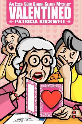 Valentined: An Essie Cobb Senior Sleuth Mystery by Patricia Rockwell