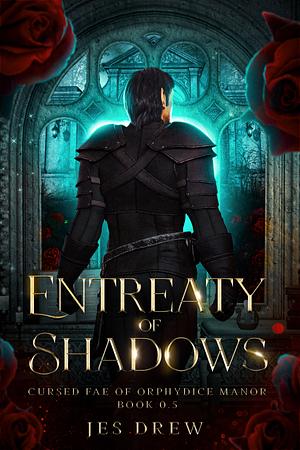 Entreaty of Shadows by Jes Drew