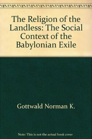 The Religion of the Landless: The Social Context of the Babylonian Exile by Daniel L. Smith