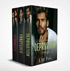 The Deprivation Trilogy: Box Set by L.M. Fox