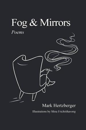 Fog &amp; Mirrors: Poems by Mark Hertzberger