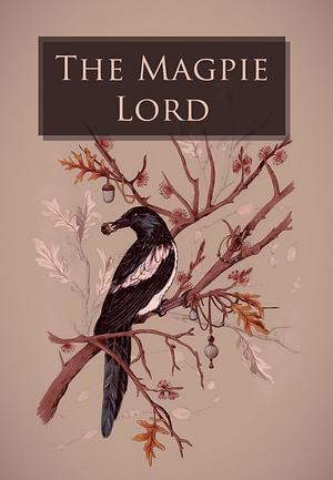 The Magpie Lord by KJ Charles