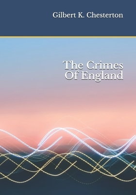 The Crimes Of England by G.K. Chesterton