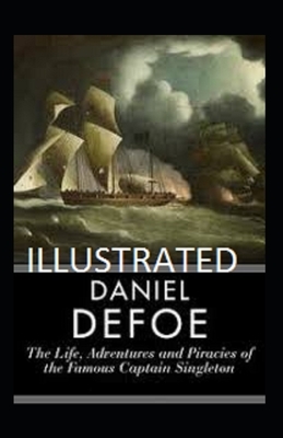 The Life, Adventures & Piracies of the Famous Captain Singleton illustrated by Daniel Defoe