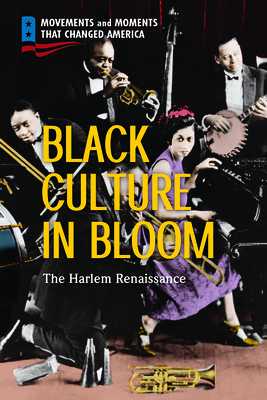 Black Culture in Bloom: The Harlem Renaissance by Richard Worth