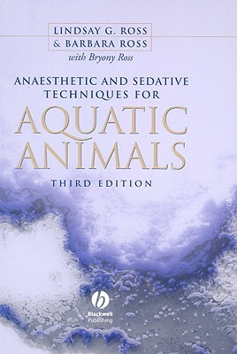 Anaesthetic and Sedative Techniques for Aquatic Animals by Lindsay G. Ross, Barbara Ross