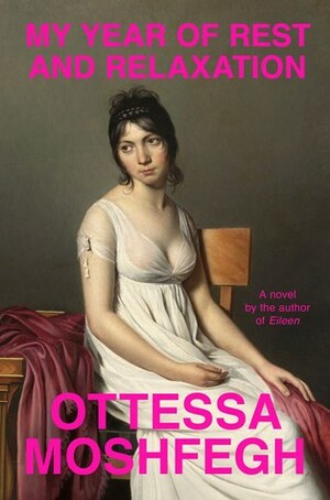 My Year of Rest and Relaxation by Ottessa Moshfegh