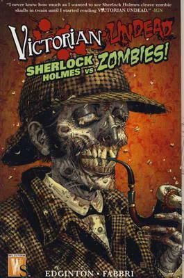 Victorian Undead: Sherlock Holmes Vs Zombies by Tom Mandrake, Davide Fabbri, Ian Edginton