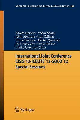 International Joint Conference Cisis'12-Iceute´12-Soco´12 Special Sessions by 