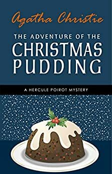 The Adventure of the Christmas Pudding by Agatha Christie