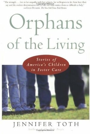 Orphans of the Living: Stories of America's Children in Foster Care by Jennifer Toth