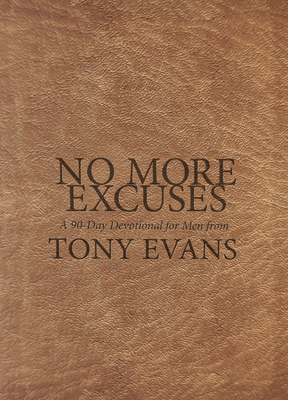 No More Excuses: A 90-Day Devotional for Men by Tony Evans