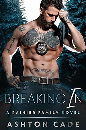 Breaking In by Ashton Cade