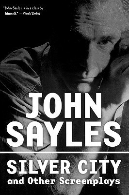 Silver City and Other Screenplays by John Sayles