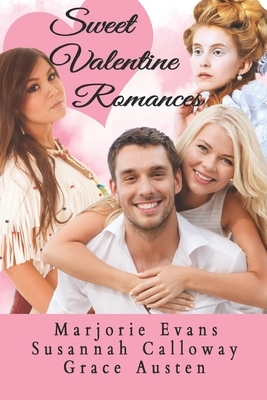 Sweet Valentine Romances by Marjorie Evans, Grace Austen, Susannah Calloway